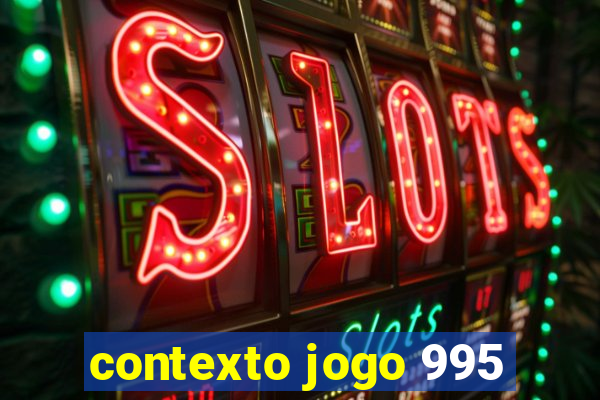 contexto jogo 995